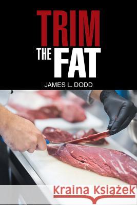 Trim the Fat James L Dodd 9781984572721