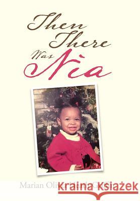 Then There Was Nia Marian Olivia Heath Griffin 9781984573322 Xlibris Us