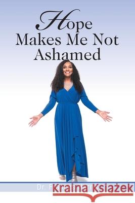 Hope Makes Me Not Ashamed Dr Frances Harris 9781984573681