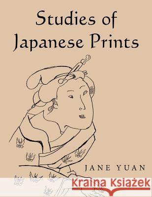 Studies of Japanese Prints Jane Yuan 9781984573810 Xlibris Us