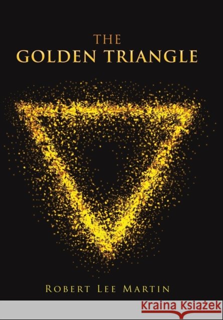 The Golden Triangle Robert Lee Martin 9781984574350