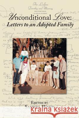 Unconditional Love: Letters to an Adopted Family Samuel Wong 9781984574640