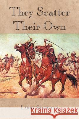They Scatter Their Own Larry Stafford 9781984576583 Xlibris Us