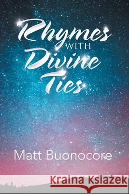 Rhymes with Divine Ties Matt Buonocore 9781984576835 Xlibris Us