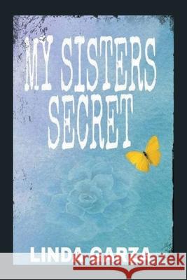 My Sister's Secret Linda Garza 9781984577276