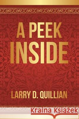 A Peek Inside Larry D. Quillian 9781984577528