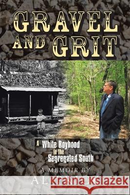 Gravel and Grit: A White Boyhood in the Segregated South Al Price 9781984577689 Xlibris Us