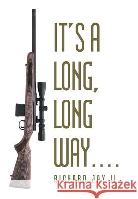 It's a Long, Long Way. . . . Richard Ja 9781984578655 Xlibris Us
