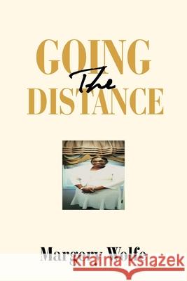 Going the Distance Margery Wolfe 9781984579171 Xlibris Us