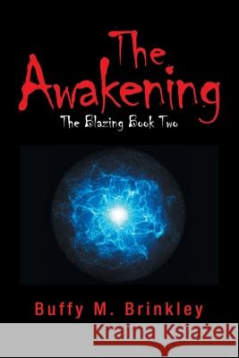 The Awakening: The Blazing Book Two Buffy M. Brinkley 9781984579287