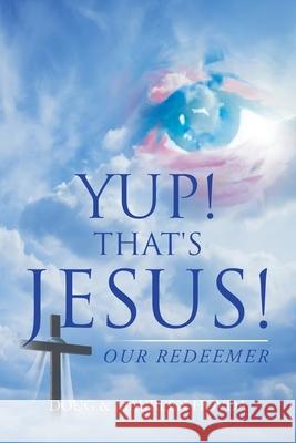 Yup! That's Jesus!: Our Redeemer Doug Hovda, Maureen Hovda 9781984580566 Xlibris Us