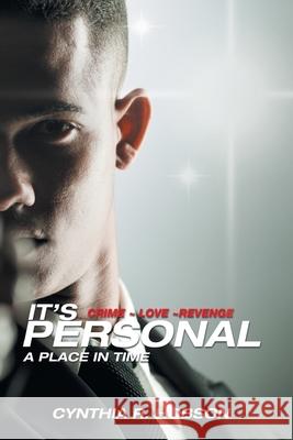 It's Personal: Crime Love Revenge Cynthia R. Hobson 9781984581211 Xlibris Us