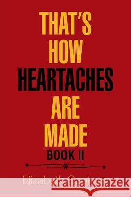 That's How Heartaches Are Made: Book Ii Elizabeth Cooksey 9781984581969