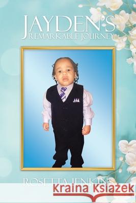 Jayden's Remarkable Journey Rosetta Jenkins 9781984582515