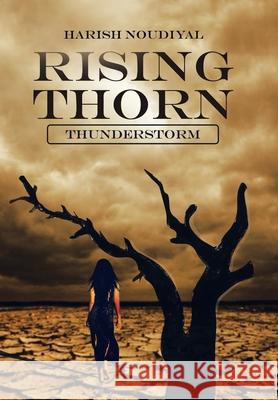 Rising Thorn: Thunderstorm Harish Noudiyal 9781984584168 Xlibris Us