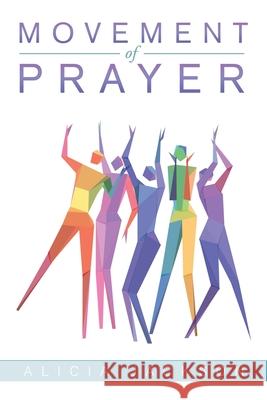 Movement of Prayer Alicia Jackson 9781984584465 Xlibris Us