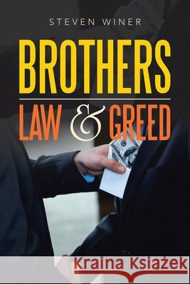 Brothers Law & Greed Steven Winer 9781984584816 Xlibris Us