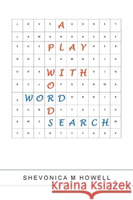 A Play with Words Word Search Shevonica M Howell 9781984585042 Xlibris Us