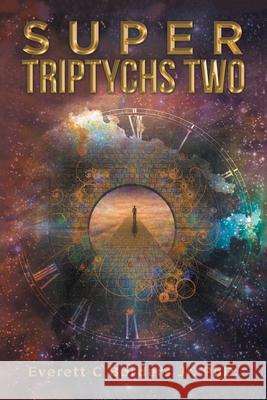 Super Triptychs Two Everett C Borders, Jr, PhD 9781984587619