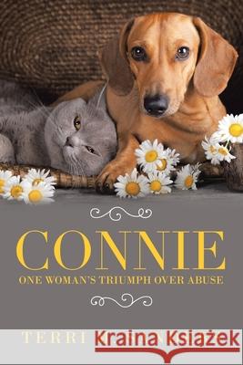Connie: One Woman's Triumph over Abuse Terri M Sanders 9781984587831 Xlibris Us