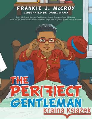 The Per(F)Ect Gentleman Frankie J. McCroy Daniel Majan 9781984588043 Xlibris Us