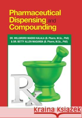 Pharmaceutical Dispensing and Compounding Willbror Kalal Betty A. Magand 9781984588531 Xlibris Us