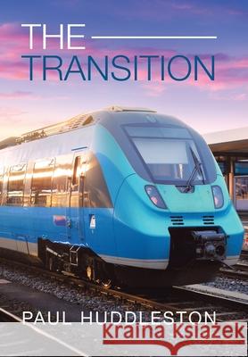 The Transition Paul Huddleston 9781984588562