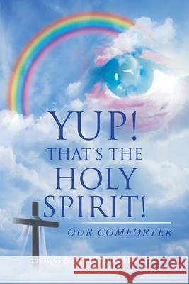 Yup! That's the Holy Spirit!: Our Comforter Doug Hovda Maureen Hovda 9781984588586 Xlibris Us