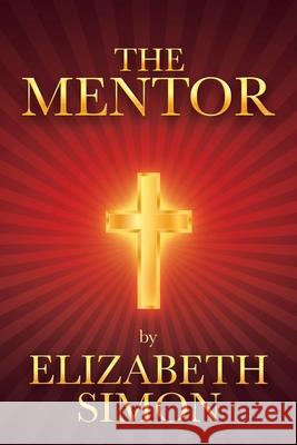 The Mentor Elizabeth Simon 9781984588661 Xlibris Us