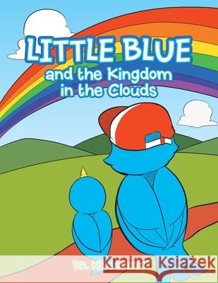 Little Blue and the Kingdom in the Clouds Dr Kim Grom 9781984588685 Xlibris Us