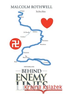 Behind Enemy Lines Malcolm Rothwell 9781984589019 Xlibris UK