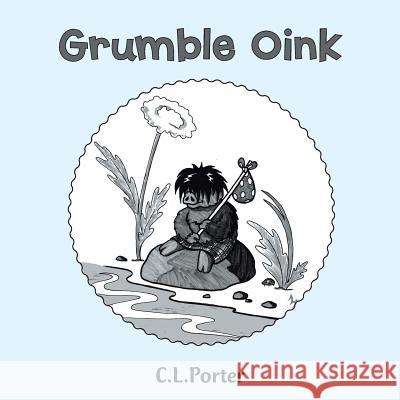 Grumble Oink C. L. Porter 9781984589392 Xlibris UK