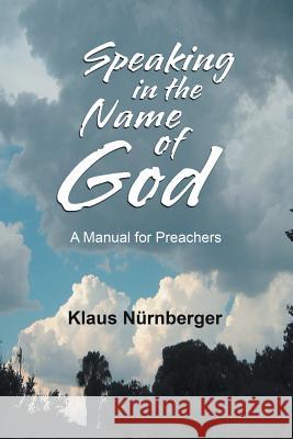 Speaking in the Name of God: A Manual for Preachers Klaus Nurnberger 9781984589477