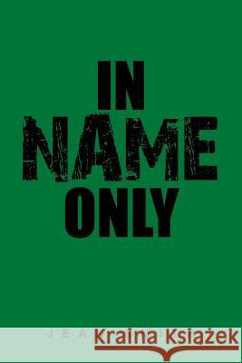 In Name Only Jean Smith 9781984589774 Xlibris UK