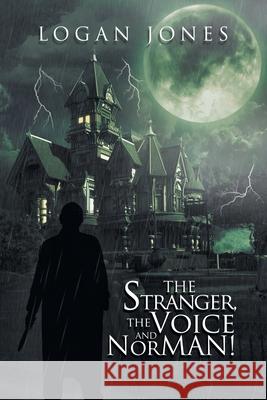 The Stranger, the Voice and Norman! Logan Jones 9781984590763