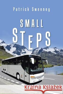 Small Steps Patrick Sweeney 9781984593054 Xlibris UK