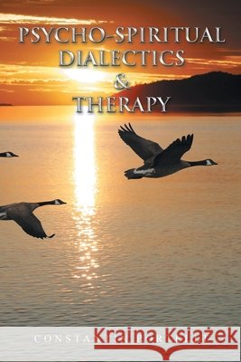 Psycho-Spiritual Dialectics & Therapy Constantin Portelli 9781984593269 Xlibris UK