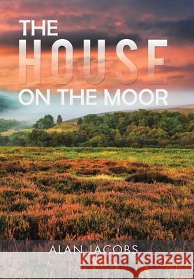 The House on the Moor Alan Jacobs 9781984594105