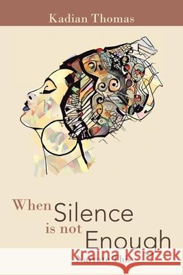 When Silence Is Not Enough: Narrate This Kadian Thomas 9781984595256