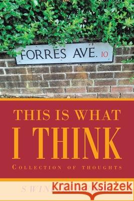 This Is What I Think: Collection of Thoughts S Winfield Frow 9781984595829 Xlibris UK