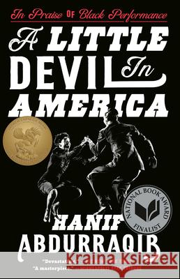 A Little Devil in America: In Praise of Black Performance Hanif Abdurraqib 9781984801203