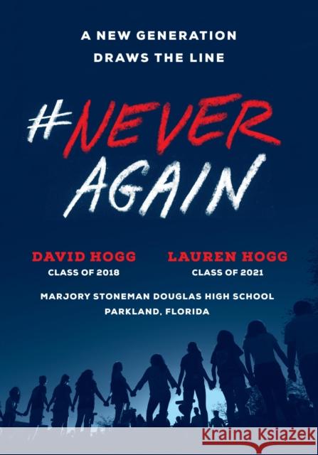 #NeverAgain: A New Generation Draws the Line Lauren Hogg 9781984801838 Random House Trade