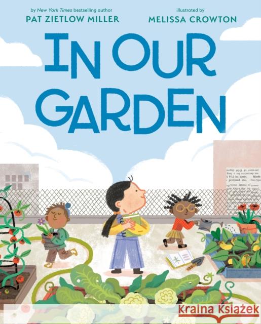 In Our Garden Pat Zietlow Miller Melissa Crowton 9781984812100 G.P. Putnam's Sons Books for Young Readers