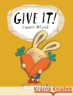 Give It! Cinders McLeod Cinders McLeod 9781984812438 Nancy Paulsen Books