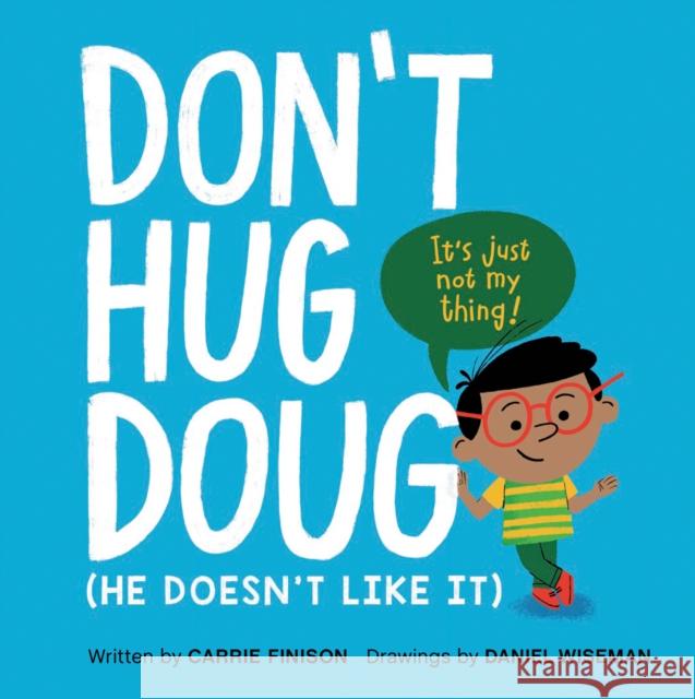Don't Hug Doug: (He Doesn't Like It) Finison, Carrie 9781984813022 G.P. Putnam's Sons Books for Young Readers