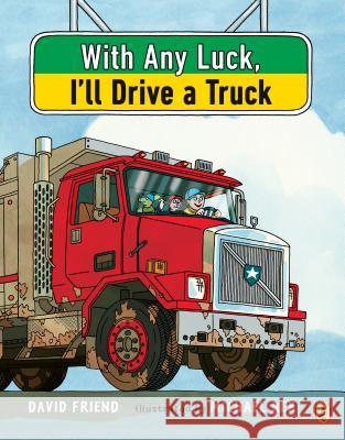 With Any Luck I'll Drive a Truck David Friend Michael Rex 9781984813886 Puffin Books