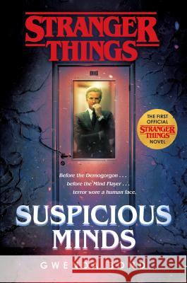 Stranger Things: Suspicious Minds: The First Official Stranger Things Novel Bond, Gwenda 9781984817433 Del Rey Books