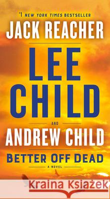Better Off Dead: A Jack Reacher Novel Lee Child Andrew Child 9781984818539 Dell