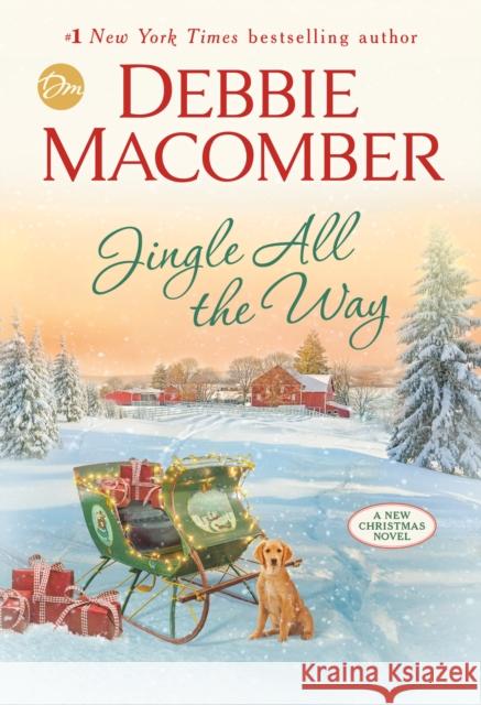 Jingle All the Way: A Novel Debbie Macomber 9781984818751 Random House Publishing Group