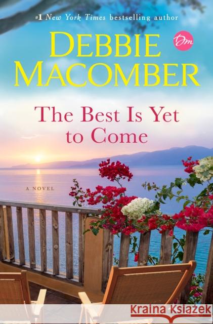 The Best Is Yet to Come Debbie Macomber 9781984818843 Ballantine Books